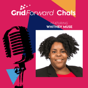 Whitney Muse, Senior Advisor for the Office of Clean Energy Innovation and Implementation at the White House , on Grid Forward Chats podcast